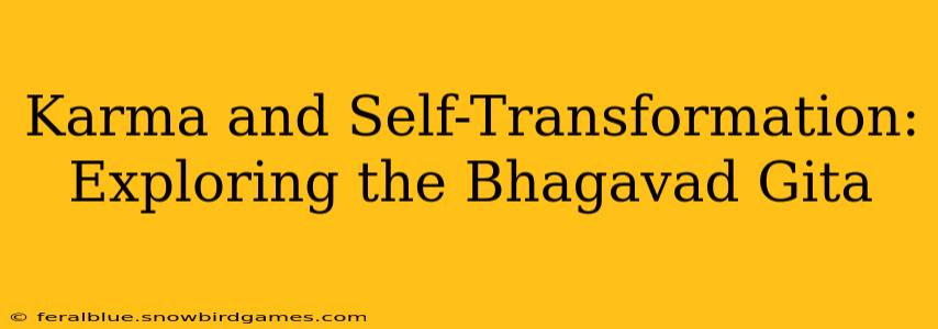 Karma and Self-Transformation: Exploring the Bhagavad Gita