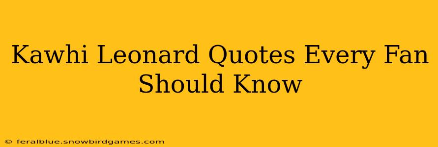 Kawhi Leonard Quotes Every Fan Should Know