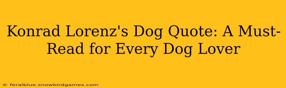 Konrad Lorenz's Dog Quote: A Must-Read for Every Dog Lover