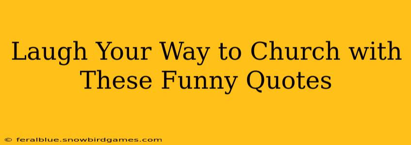 Laugh Your Way to Church with These Funny Quotes