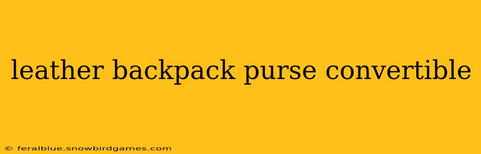 leather backpack purse convertible