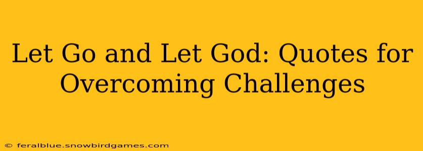 Let Go and Let God: Quotes for Overcoming Challenges