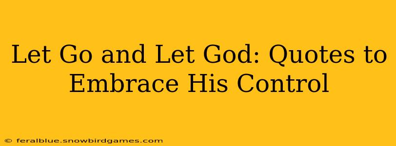 Let Go and Let God: Quotes to Embrace His Control