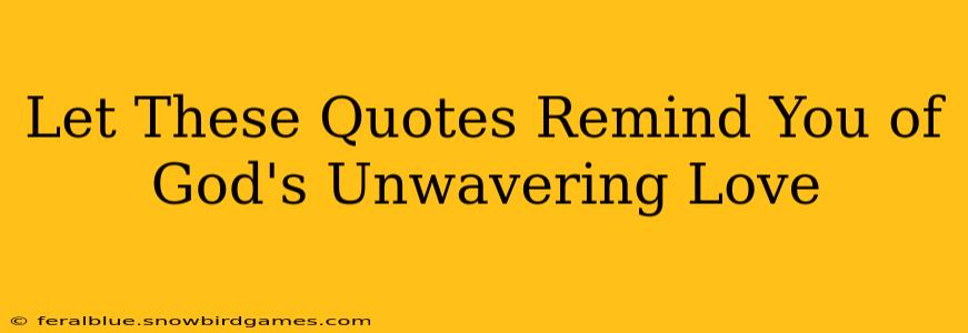 Let These Quotes Remind You of God's Unwavering Love