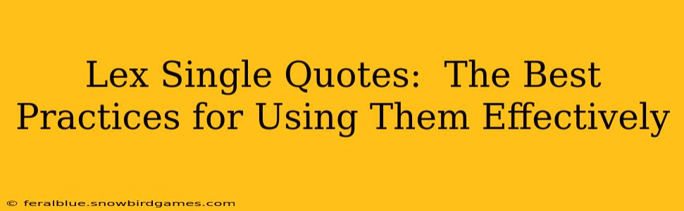 Lex Single Quotes:  The Best Practices for Using Them Effectively