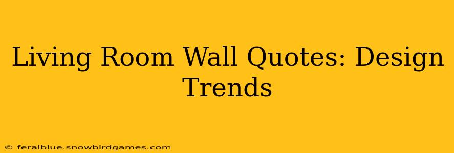Living Room Wall Quotes: Design Trends