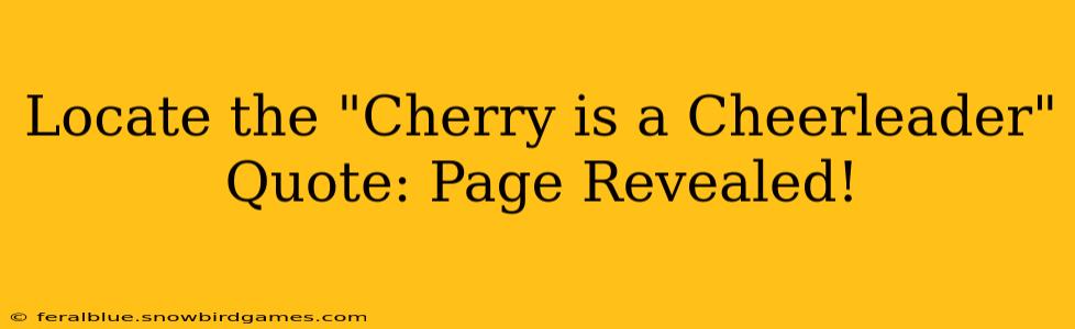 Locate the "Cherry is a Cheerleader" Quote: Page Revealed!