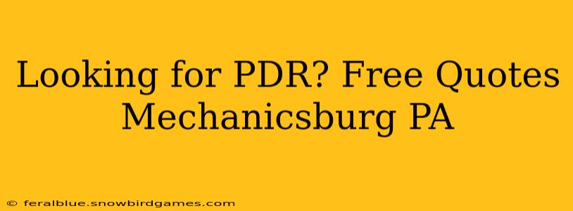 Looking for PDR? Free Quotes Mechanicsburg PA
