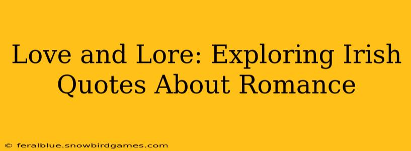 Love and Lore: Exploring Irish Quotes About Romance