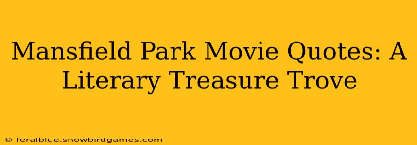 Mansfield Park Movie Quotes: A Literary Treasure Trove