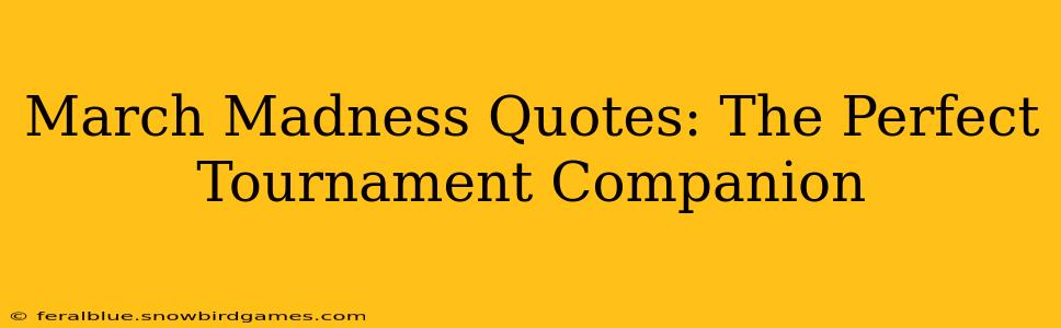 March Madness Quotes: The Perfect Tournament Companion