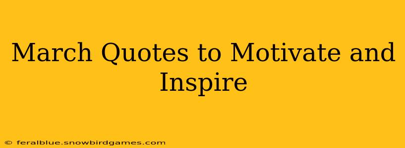 March Quotes to Motivate and Inspire