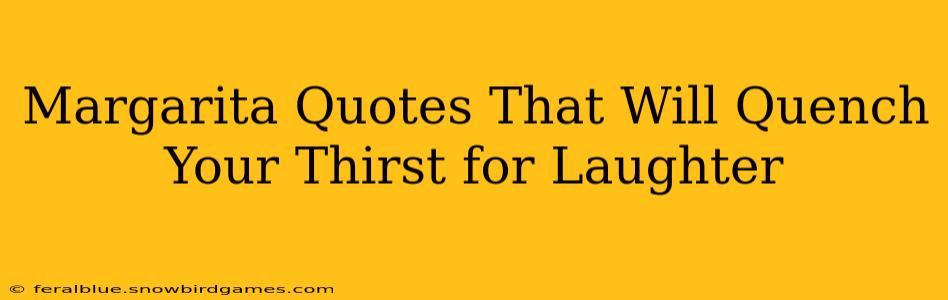 Margarita Quotes That Will Quench Your Thirst for Laughter