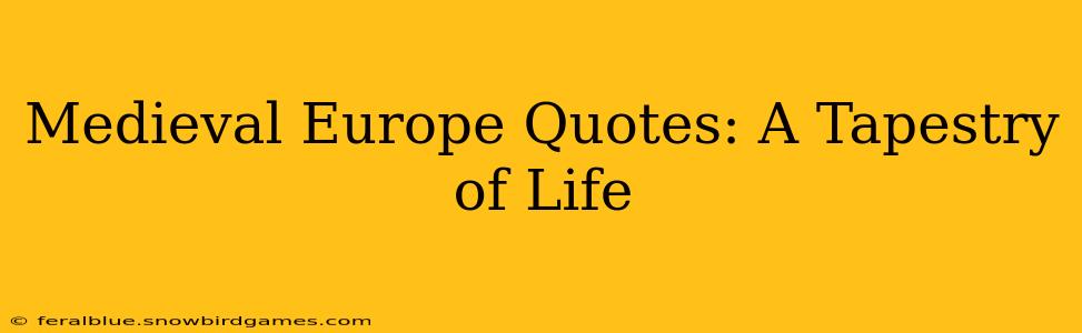 Medieval Europe Quotes: A Tapestry of Life
