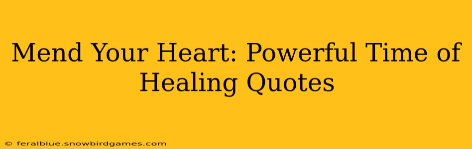 Mend Your Heart: Powerful Time of Healing Quotes