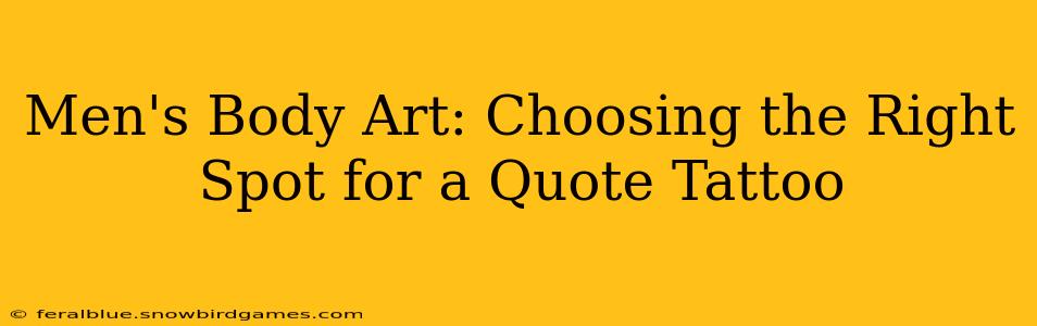 Men's Body Art: Choosing the Right Spot for a Quote Tattoo