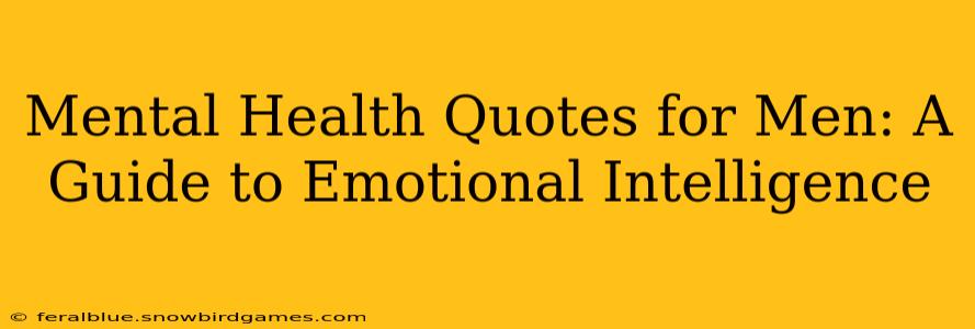 Mental Health Quotes for Men: A Guide to Emotional Intelligence
