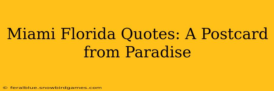 Miami Florida Quotes: A Postcard from Paradise