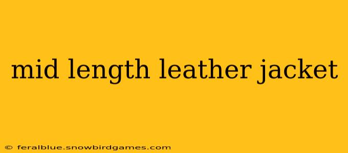 mid length leather jacket