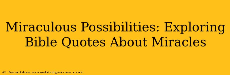 Miraculous Possibilities: Exploring Bible Quotes About Miracles