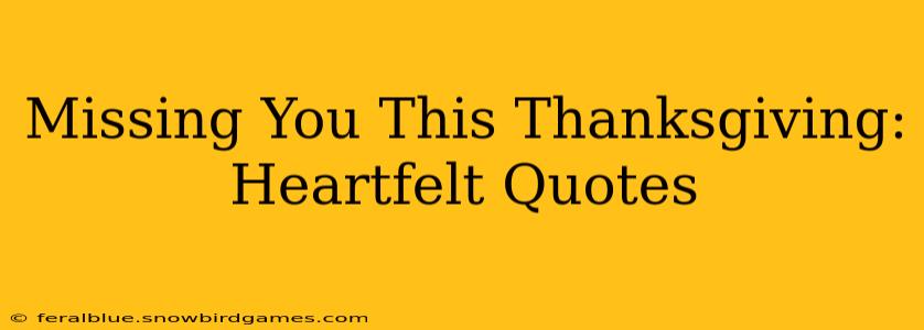 Missing You This Thanksgiving: Heartfelt Quotes