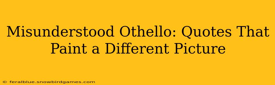 Misunderstood Othello: Quotes That Paint a Different Picture