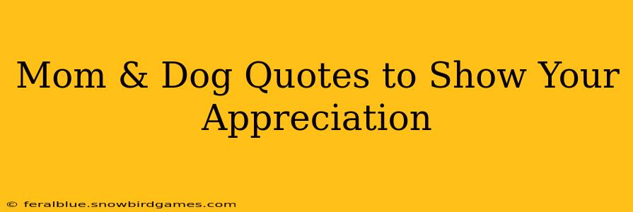 Mom & Dog Quotes to Show Your Appreciation