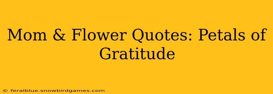 Mom & Flower Quotes: Petals of Gratitude