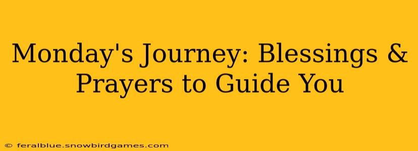 Monday's Journey: Blessings & Prayers to Guide You