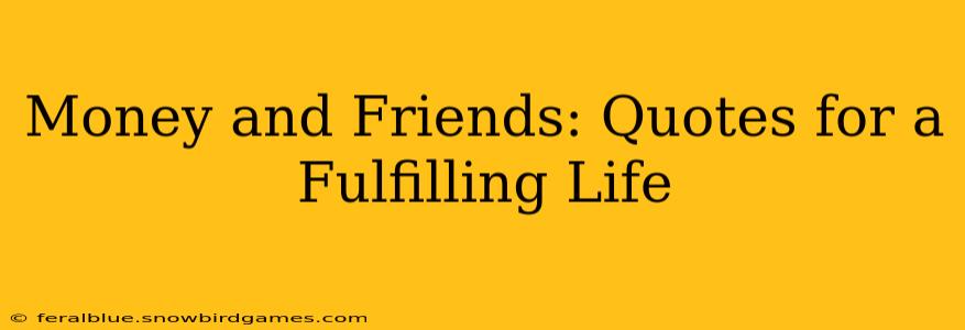 Money and Friends: Quotes for a Fulfilling Life