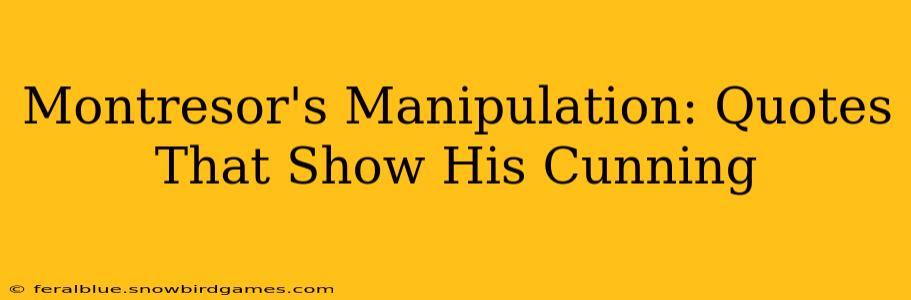 Montresor's Manipulation: Quotes That Show His Cunning