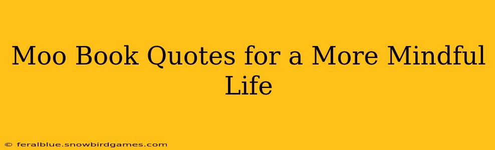 Moo Book Quotes for a More Mindful Life