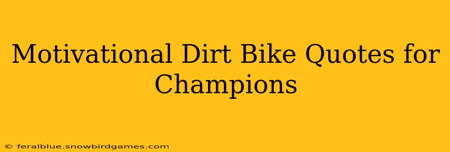 Motivational Dirt Bike Quotes for Champions