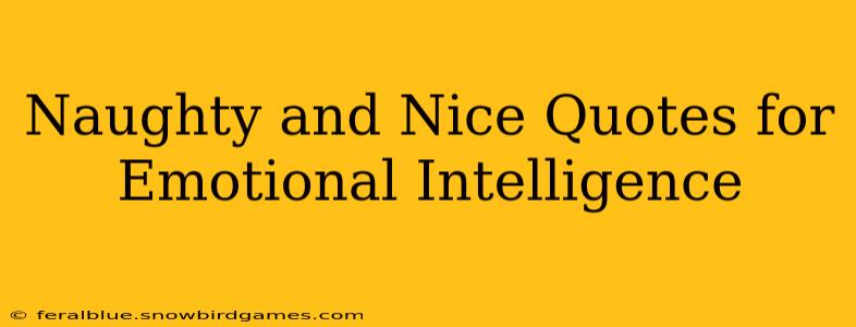 Naughty and Nice Quotes for Emotional Intelligence