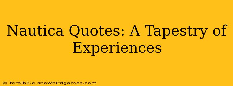 Nautica Quotes: A Tapestry of Experiences