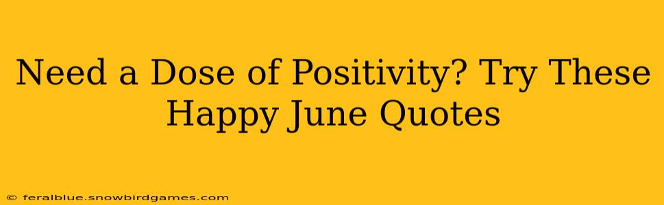 Need a Dose of Positivity? Try These Happy June Quotes