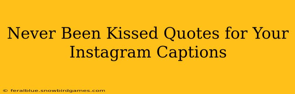 Never Been Kissed Quotes for Your Instagram Captions