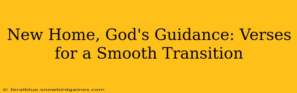New Home, God's Guidance: Verses for a Smooth Transition