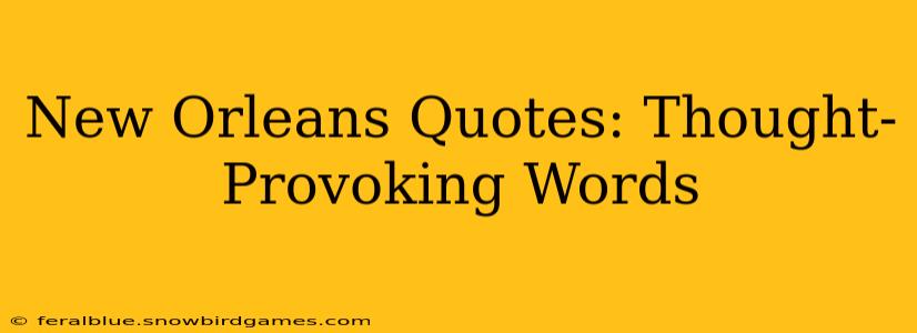 New Orleans Quotes: Thought-Provoking Words
