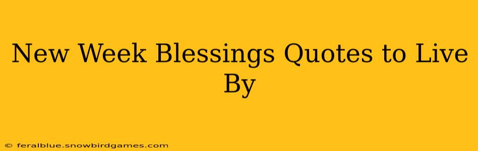 New Week Blessings Quotes to Live By