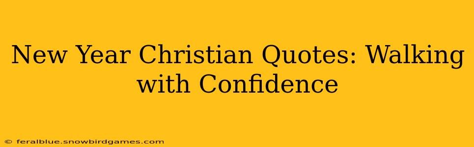 New Year Christian Quotes: Walking with Confidence