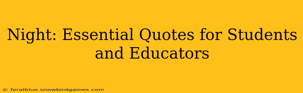 Night: Essential Quotes for Students and Educators