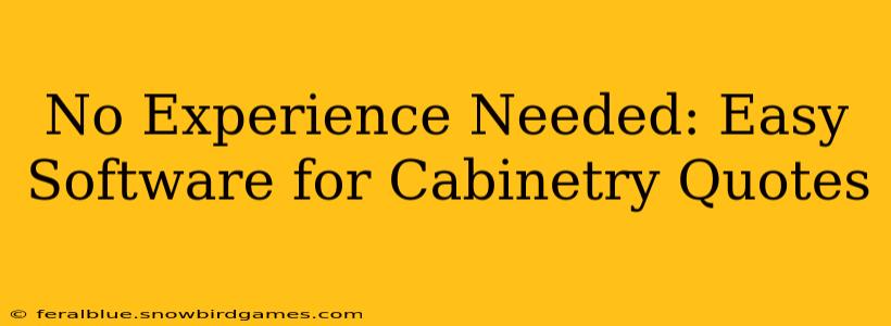 No Experience Needed: Easy Software for Cabinetry Quotes