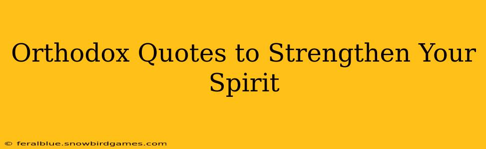 Orthodox Quotes to Strengthen Your Spirit