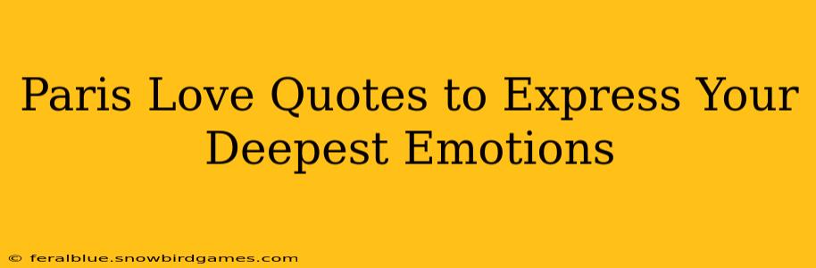 Paris Love Quotes to Express Your Deepest Emotions
