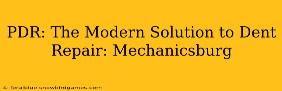 PDR: The Modern Solution to Dent Repair: Mechanicsburg