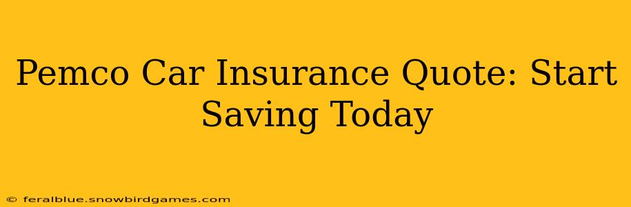 Pemco Car Insurance Quote: Start Saving Today