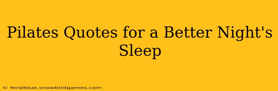 Pilates Quotes for a Better Night's Sleep