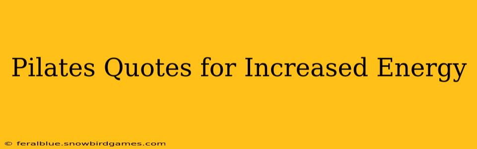 Pilates Quotes for Increased Energy