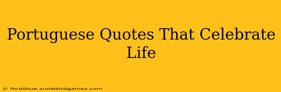 Portuguese Quotes That Celebrate Life